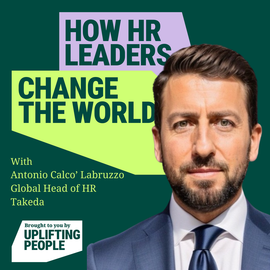 Episode 8: Listening and democratising to reinvent the future of work, Antonio Calco’ Labruzzo, Global Head of HR at Takeda