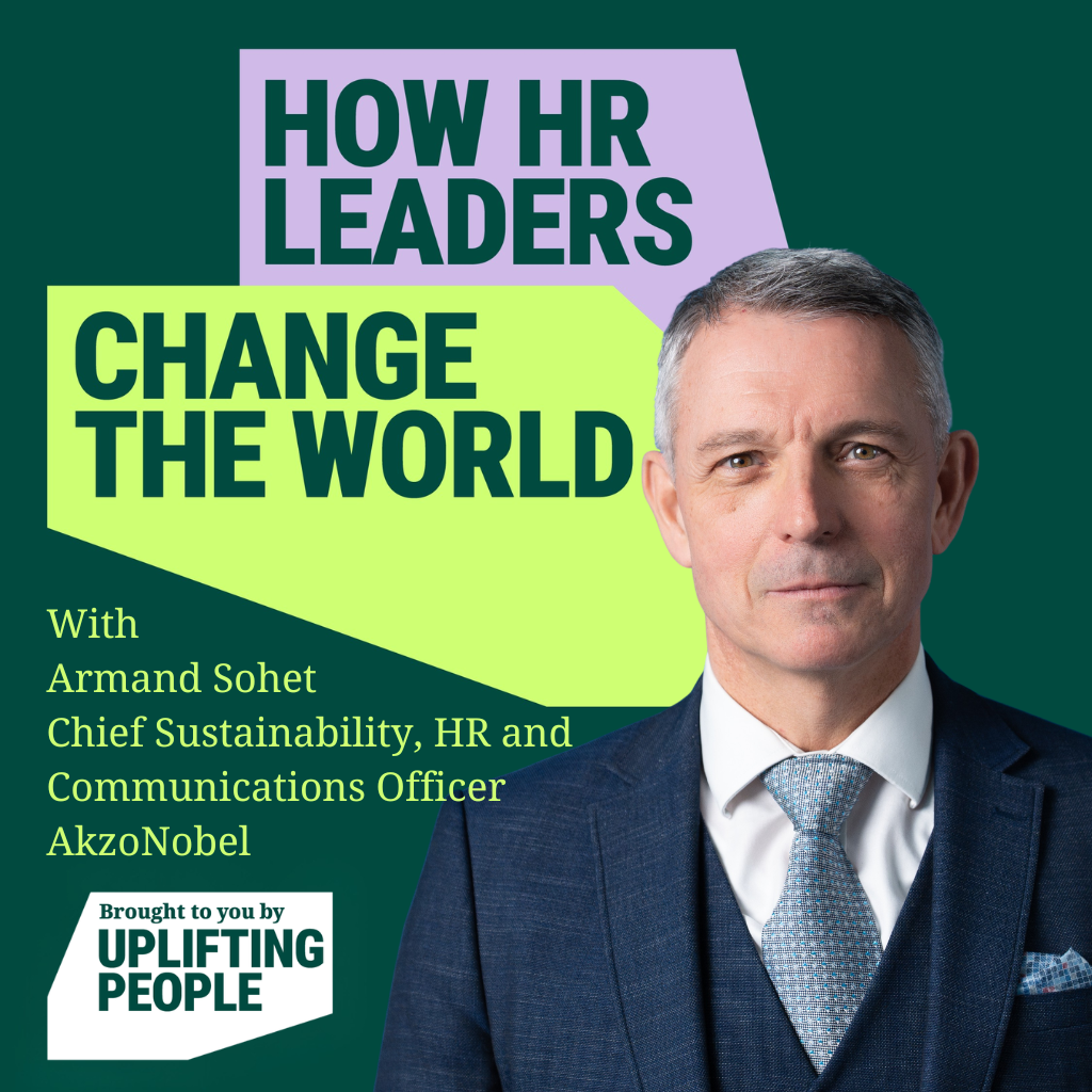 Episode 229: HR’s Performance Mandate: Armand Sohet, Chief Sustainability, HR and Communications Officer at AkzoNobel