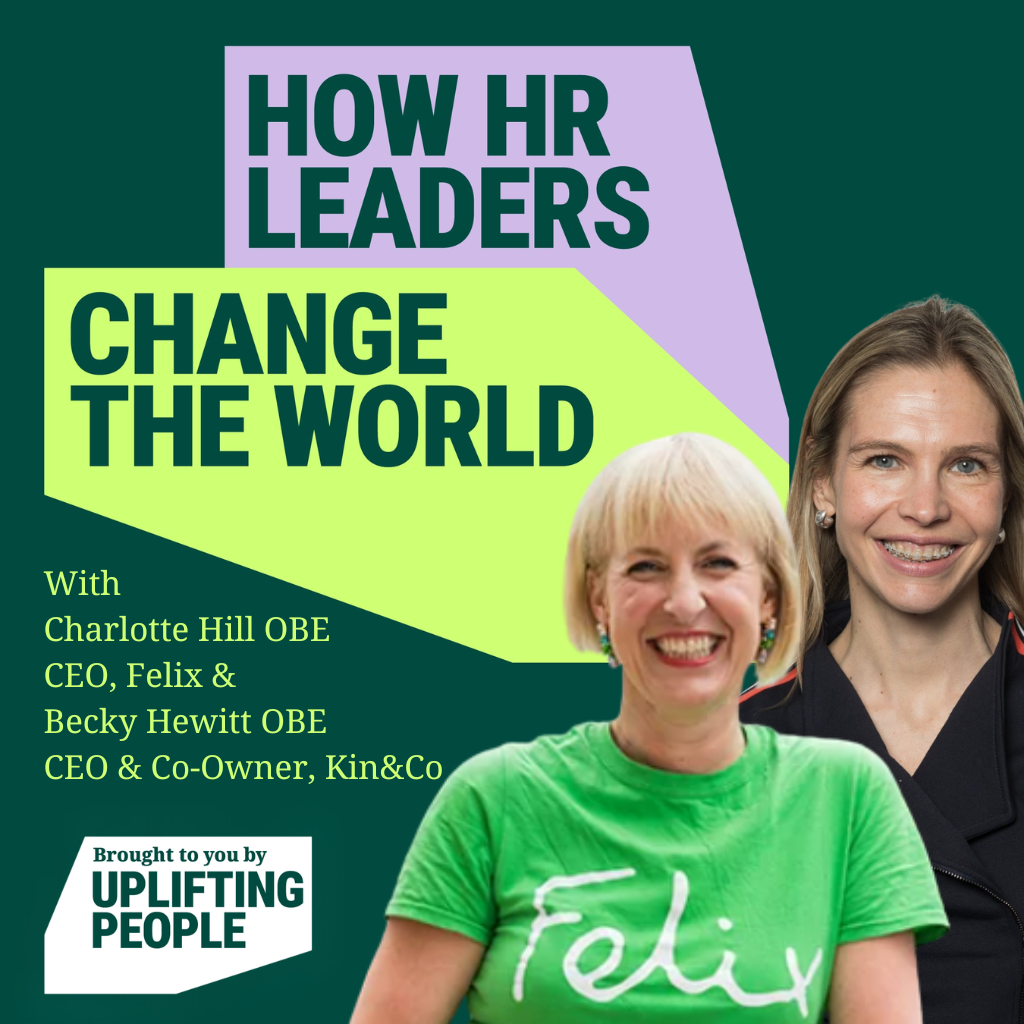 Episode 246: The Human Side of Transformation – Charlotte Hill OBE, CEO at Felix and Becky Hewitt OBE, CEO & Co-Owner at Kin&Co