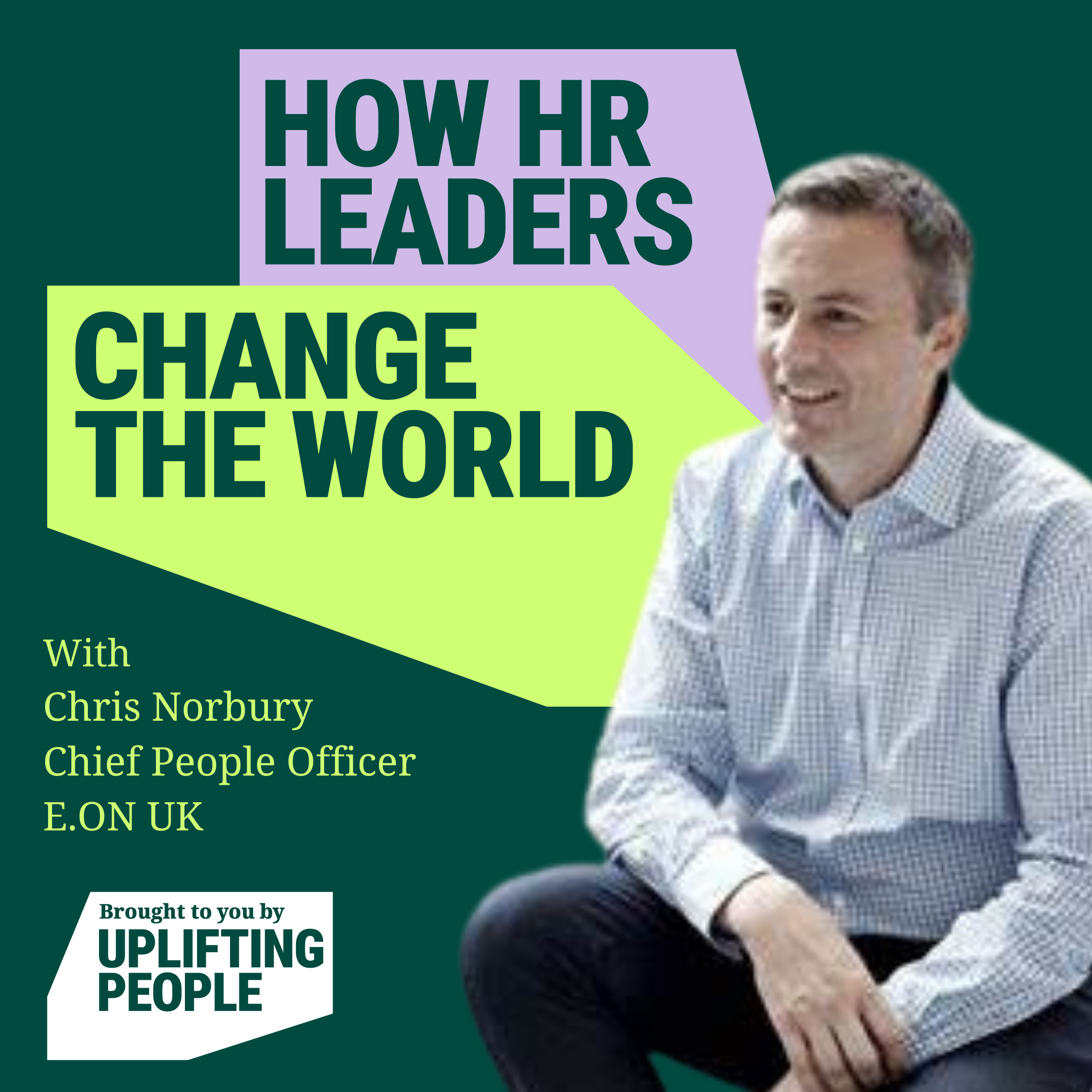 Episode 6: Net zero and the role of HR: Chris Norbury, Chief People Officer at E.ON UK