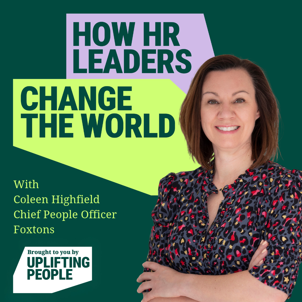 Episode 258: Coleen Highfield, Chief People Officer at Foxtons on Why HR Must Be Unapologetically Brave