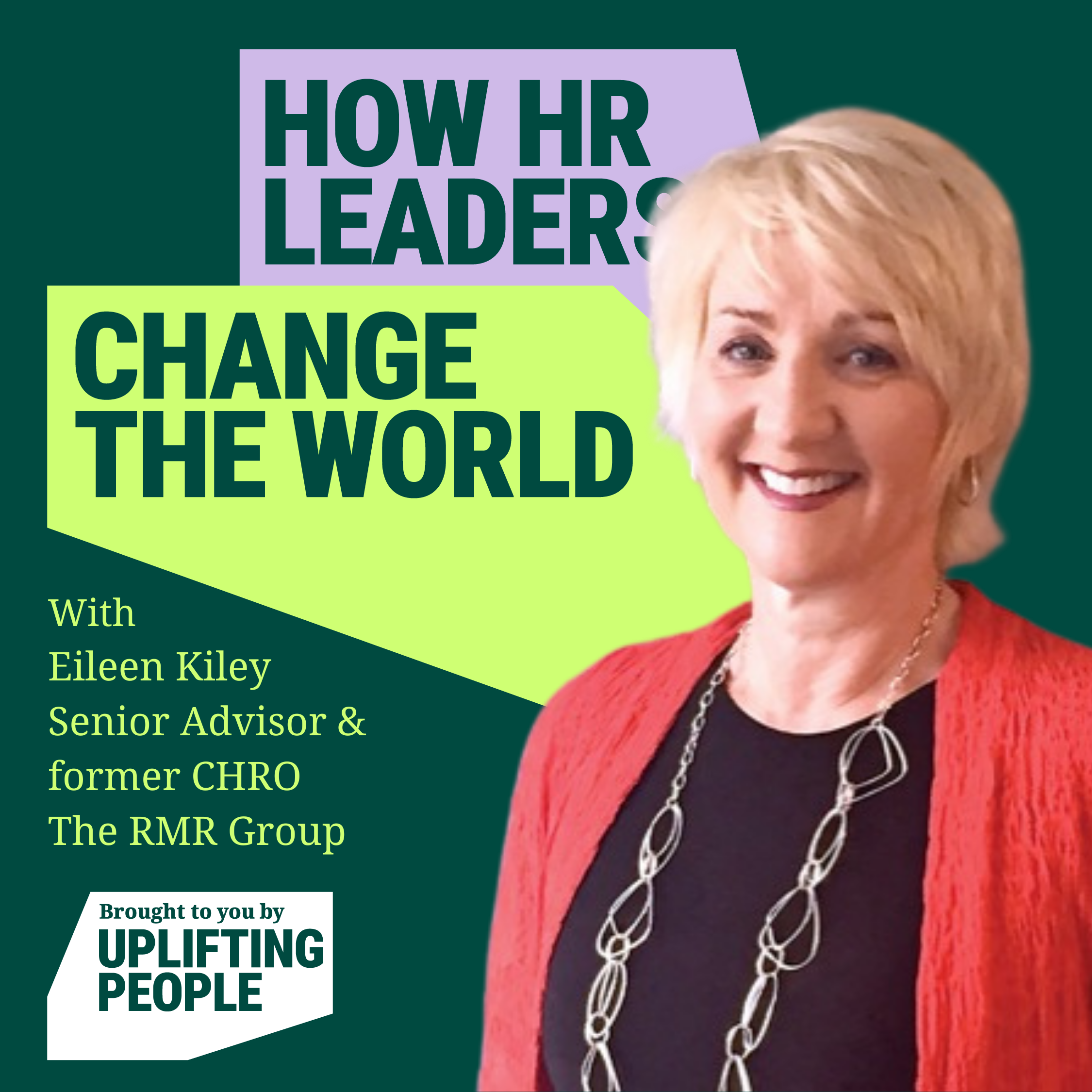 Episode 4: Optimising capabilities: creating an environment for all employees to thrive - Eileen Kiley, Senior Advisor and former CHRO at The RMR Group