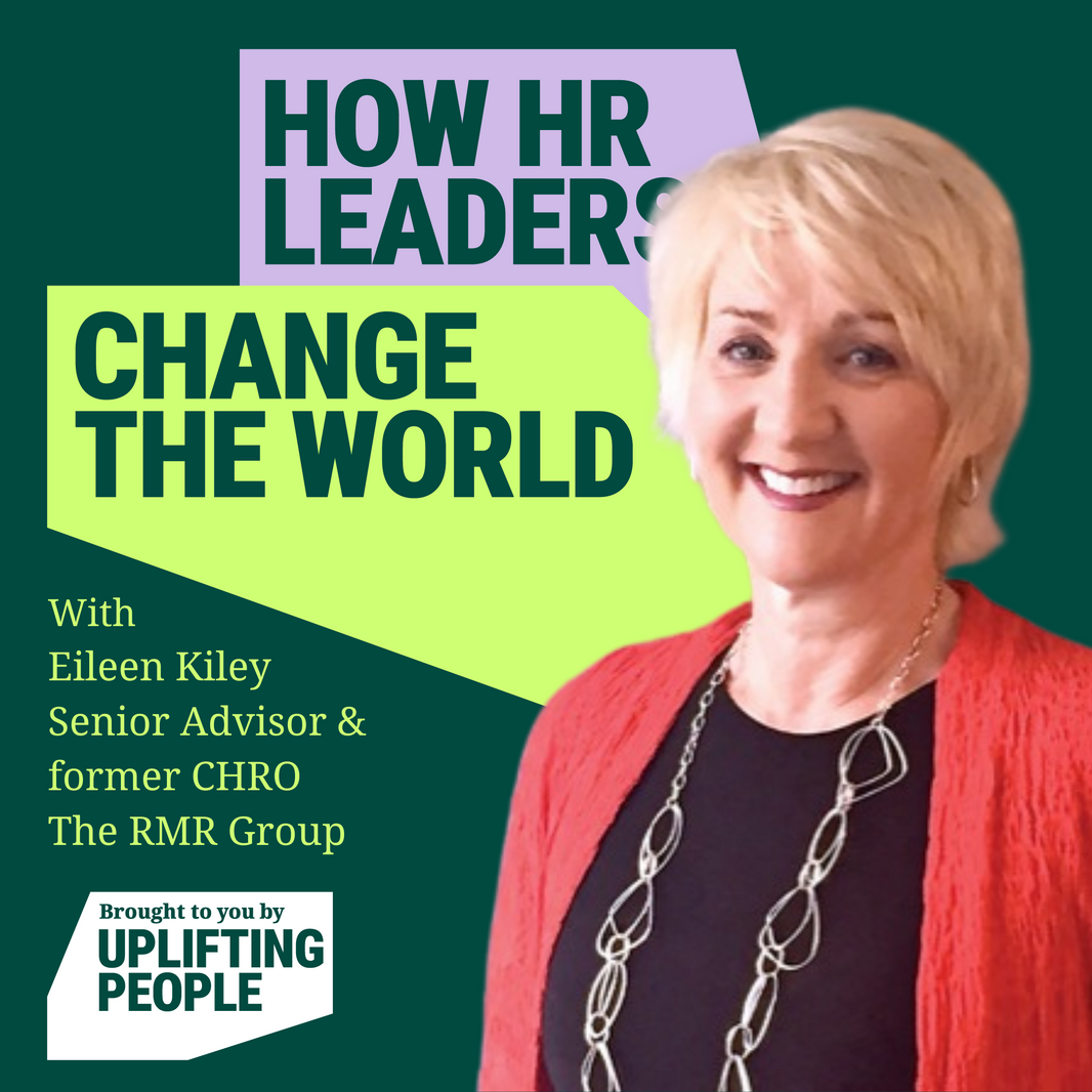 Episode 4: Optimising capabilities: creating an environment for all employees to thrive - Eileen Kiley, Senior Advisor and former CHRO at The RMR Group
