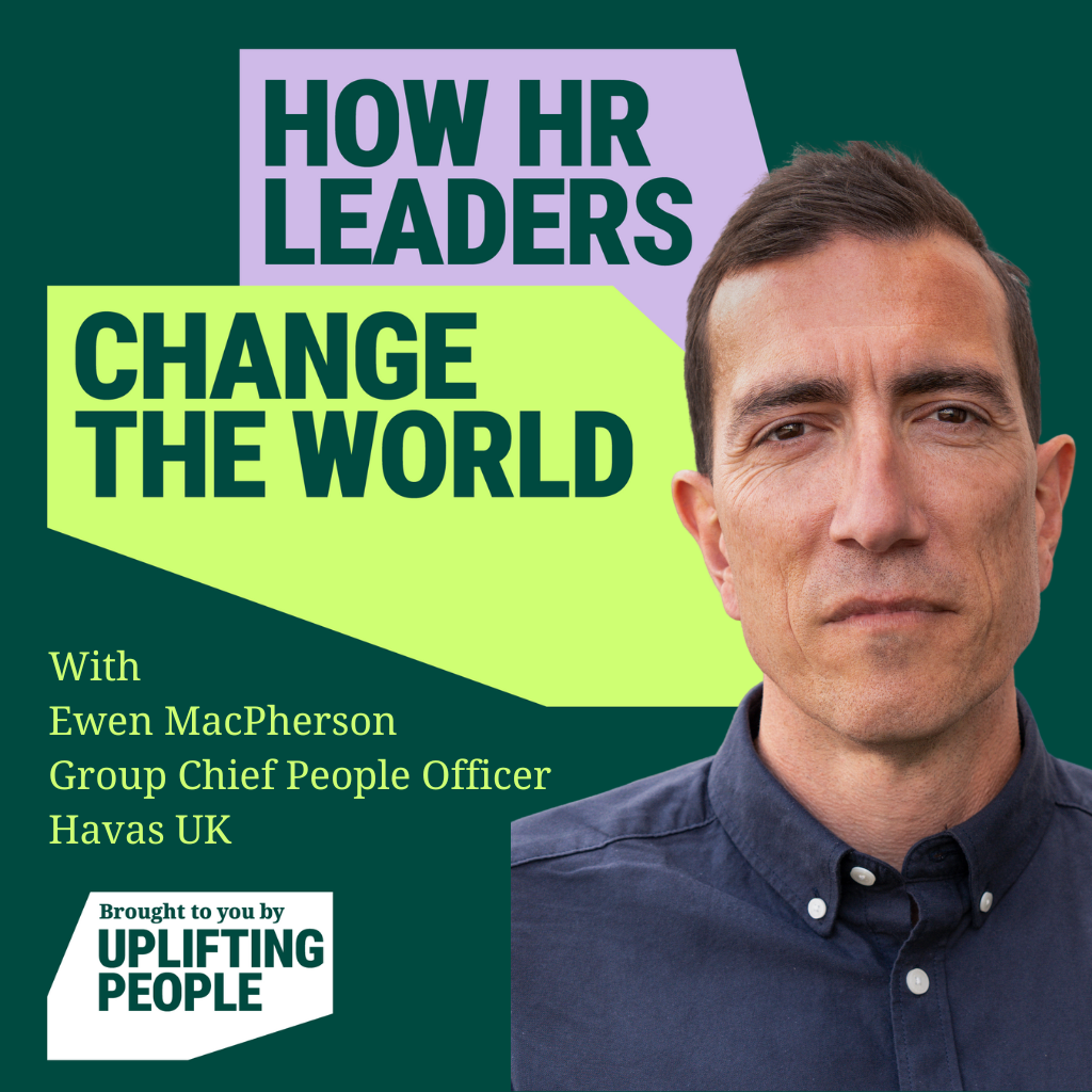 Episode 222: Be a Queen: The Power of Human-centred HR: Ewen MacPherson, Group Chief People Officer at Havas UK