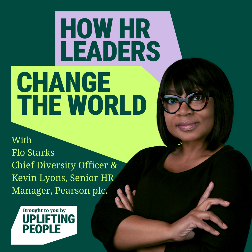 Episode 23: Understanding the human condition to deliver business success – Flo Starks, Chief Diversity Officer and Kevin Lyons, Senior HR Manager, Pearson plc.