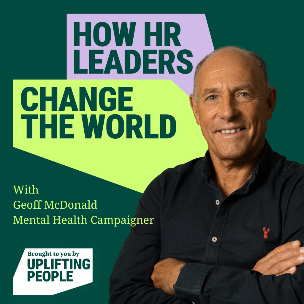 Episode 232: Mental Health - From Individual to Workplace Culture Revolution: Geoff McDonald, Mental Health Campaigner