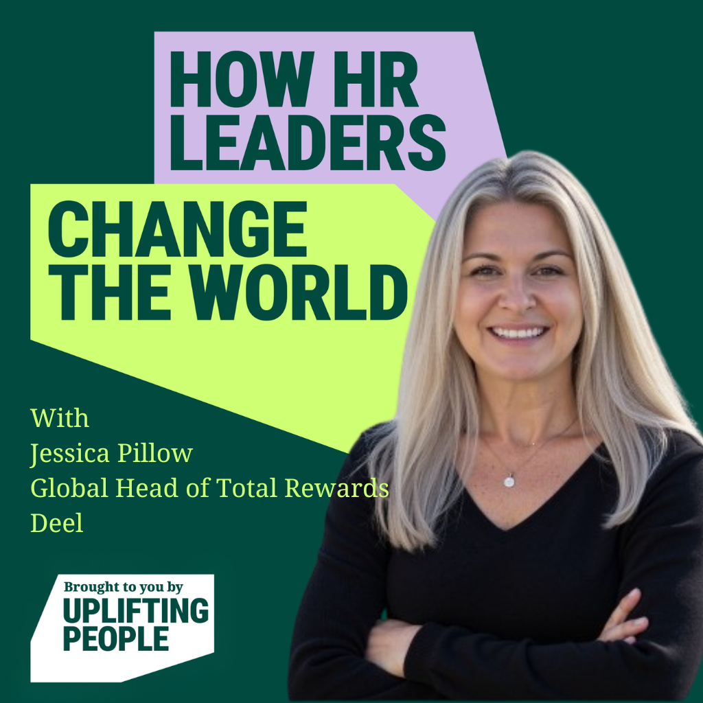 Episode 237: Designing Fair Pay at Scale: Transparency, Trust and HR's Commercial Edge - Jessica Pillow, Global Head of Total Rewards at Deel