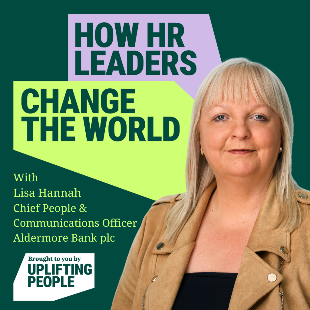 Episode 199: Human-centred Leadership - from Call Centre to C-Suite: Lisa Hannah, Chief People & Communications Officer at Aldermore Bank plc