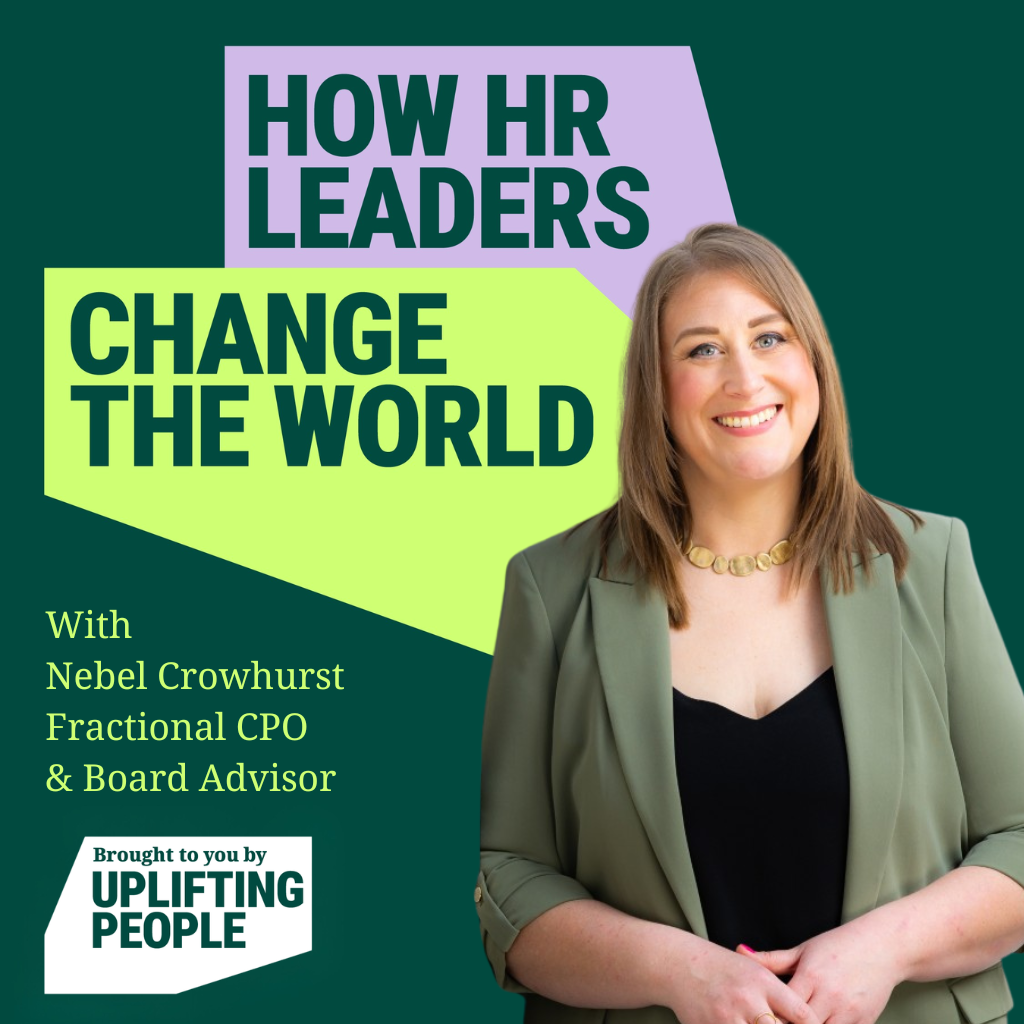 Episode 227: HR Systems Thinking: Nebel Crowhurst, Fractional Chief People Officer & Board Advisor