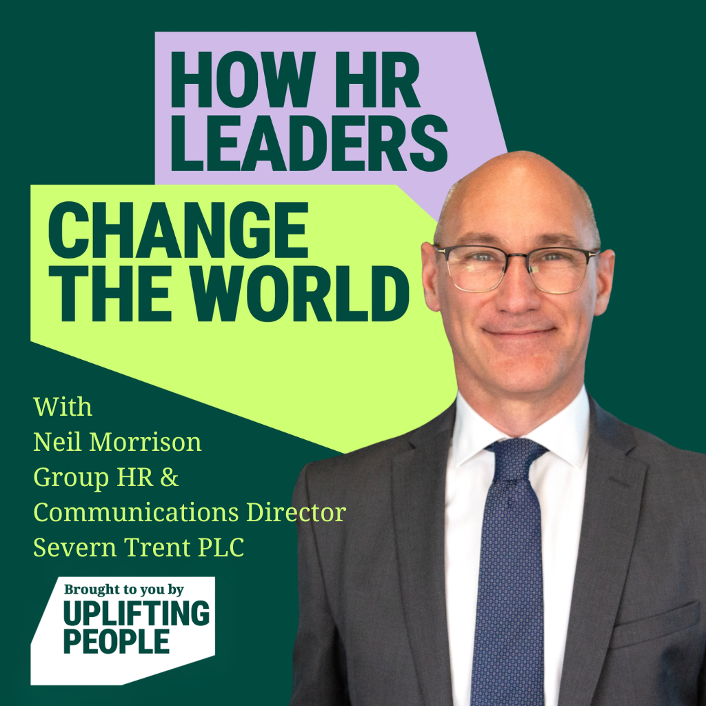 Episode 252: Talent Is Everywhere, Opportunity Isn’t – Neil Morrison, Group HR and Communications Director at Severn Trent PLC