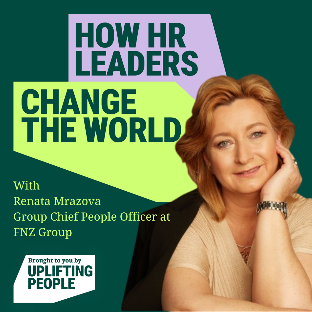 Episode 236: Courageous HR: Turning Business Insight into Real Impact: Renata Mrazova, Group Chief People Officer at FNZ Group