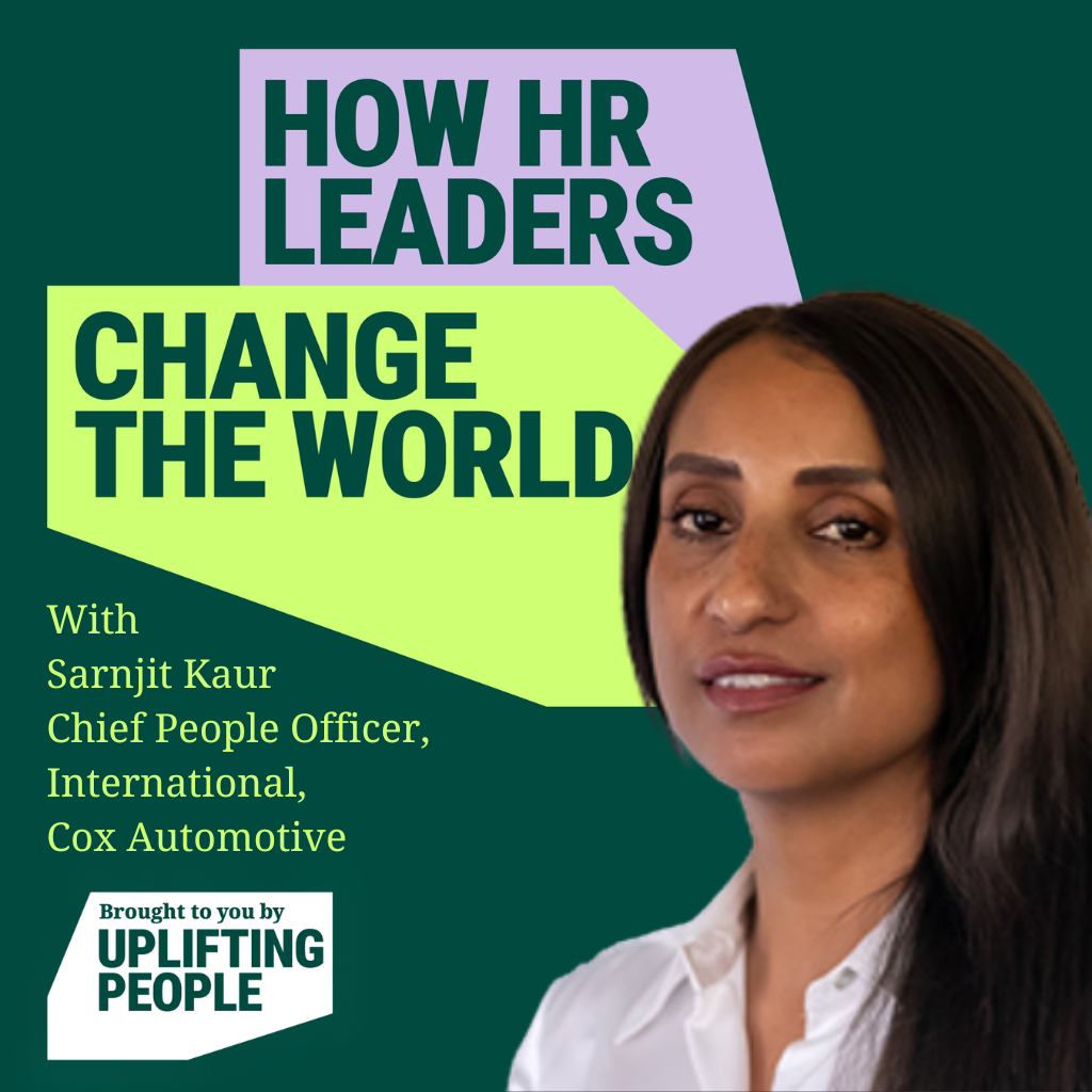 Episode 245: Culture, Curiosity and Caring for People – Sarnjit Kaur, Chief People Officer, International at Cox Automotive