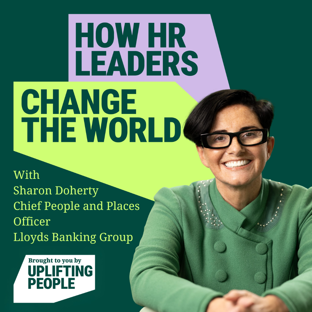 Episode 250: The Power of HR to Change Lives - Sharon Doherty, Chief People and Places Officer, Lloyds Banking Group