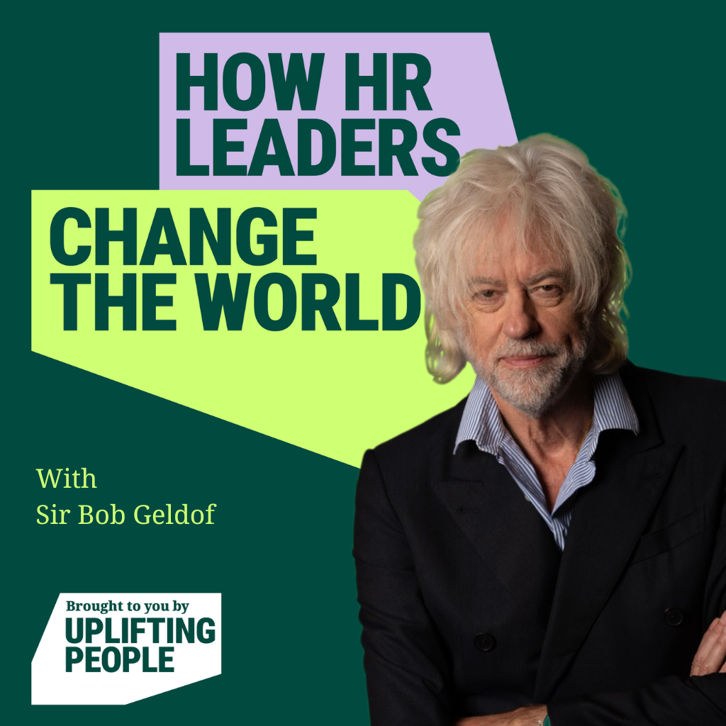 Episode 218: Sir Bob Geldof at How HR Leaders Change the World – Live! Harnessing the Power of Your Profession to Drive Positive Change