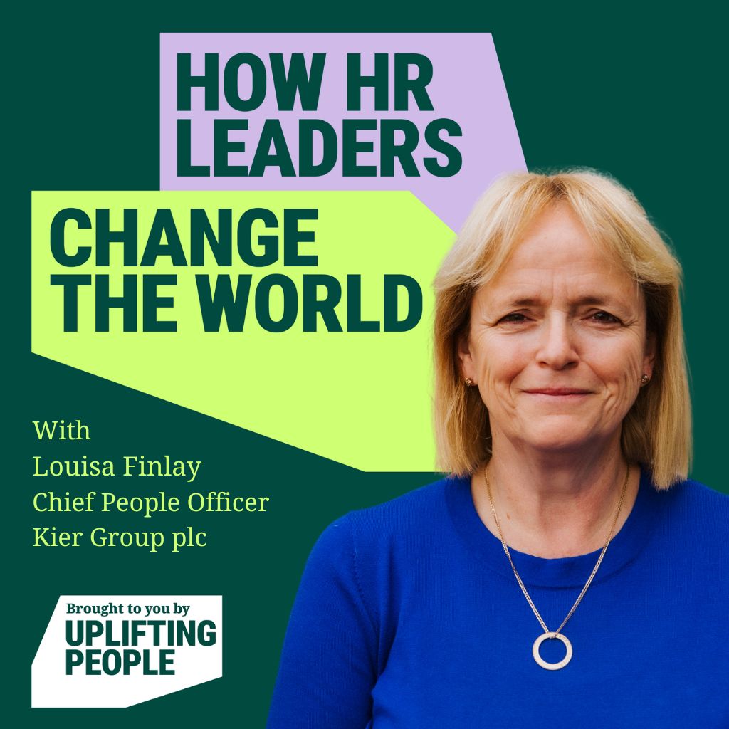 Episode 201: Be the Challenge: HR Leadership in the Future of Work: Louisa Finlay, Chief People Officer at Kier Group plc