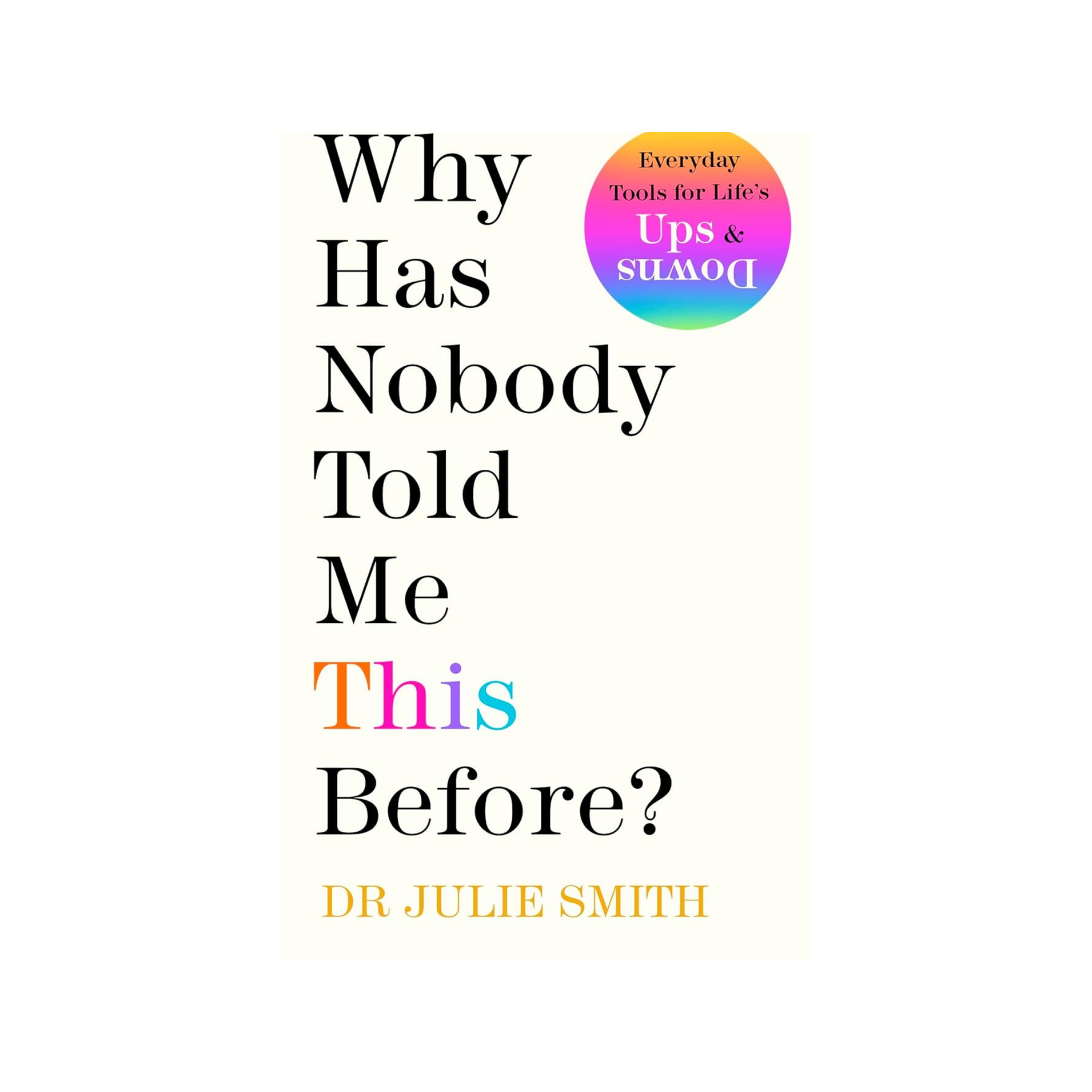 Why Has Nobody Told Me This Before? by Julie Smith